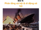 Bài giảng Nhập môn Xã hội học: Bài 6 - Nguyễn Xuân Nghĩa