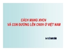 Bài giảng Cách mạng XHCN và con đường đi lên CNXH ở Việt Nam - TS. Lê Hanh thông