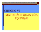 Bài giảng Luật hình sự - Chương 6: Mặt khách quan của tội phạm