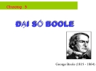 Bài giảng Toán rời rạc - Chương 5: Đại số Boole