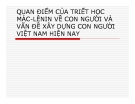 Bài giảng Quan điểm của triết học Mác - Lênin về con người và vấn đề xây dựng con người Việt Nam hiện nay - Đoàn Thị Minh Oanh