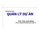 Bài giảng Quản lý dự án: Chương 1 - ThS. Trần Linh Đăng