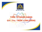 Bài giảng Tiền tệ ngân hàng: Chương 9 - ThS. Trần Linh Đăng