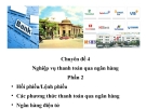 Chuyên đề 4: Nghiệp vụ thanh toán qua ngân hàng - GV. Chu Mai Linh