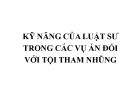 Bài giảng Kỹ năng của luật sư trong các vụ án đối với tội tham nhũng