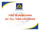 Bài giảng Tiền tệ ngân hàng: Chương 2 - ThS. Trần Linh Đăng