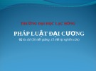 Bài giảng Pháp luật đại cương: Bài 1 - ĐH Lạc Hồng