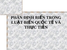 Bài giảng Luật biển: Phân định biển trong Luật Biển quốc tế  và thực tiễn