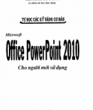 Kỹ năng tự học Microsoft office PowerPoint 2010 cho người mới sử dụng: Phần 2