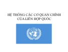 Tiểu luận: Hệ thống các cơ quan chính của Liên Hợp Quốc