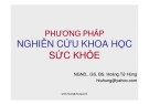 Bài giảng Phương pháp nghiên cứu khoa học sức khỏe: Phần thứ ba - NGND.GS. BS.Hoàng Tử Hùng