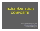 Bài giảng Trám răng bằng composite - NGND,GS.BS. Hoàng Tử Hùng