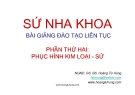 Bài giảng Sứ nha khoa: Phần thứ hai - NGND.GS. BS. Hoàng Tử Hùng