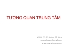 Bài giảng Tương quan trung tâm - NGND.GS.BS. Hoàng Tử Hùng