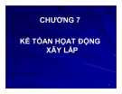 Bài giảng Kế toán tài chính - Chương 7: Kế toán hoạt động xây lắp