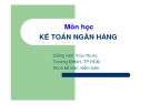 Bài giảng môn học Kế toán ngân hàng: Chương 1 - Trần Thị Kỳ