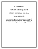 Bài tập nhóm Tài chính quốc tế: Phân tích ảnh hưởng của các chính sách kinh tế đến tỷ giá hối đoái. Liên hệ với Việt Nam cho biết các chính sách kinh tế thời kỳ 2008-2011 ảnh hưởng như thế nào đến tỷ giá VND/USD