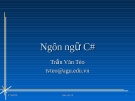 Bài giảng Ngôn ngữ C#: Chương 3 - Trần Văn Tèo