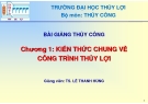 Bài giảng Thủy công: Chương 1 - TS. Lê Thanh Hùng