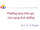 Bài giảng Phương pháp đánh giá tình trạng dinh dưỡng - PGS.TS. Lê Thị Hợp