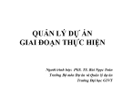 Bài giảng Quản lý dự án giai đoạn thực hiện - PGS. TS. Bùi Ngọc Toàn