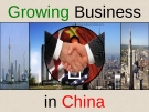 International business presentation: Growing Business in China