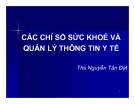 Bài giảng Các chỉ số sức khoẻ và quản lý thông tin y tế -ThS. Nguyễn Tấn Đạt