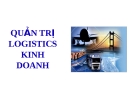 Bài giảng Quản trị Logistics kinh doanh: Chương 3