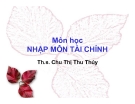 Bài giảng Nhập môn tài chính: Chương 1 - ThS. Chu Thị Thu Thủy