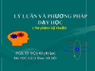 Bài giảng Lí luận và phương pháp dạy học - PGS.TS. Trần Khánh Đức