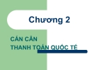 Bài giảng Thanh toán Quốc tế - Chương 2: Cán cân thanh toán Quốc tế