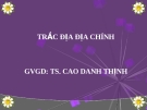 Bài giảng Trắc địa địa chính: Chương 1 - TS. Cao Danh Thịnh