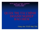 Bài giảng Quản trị tài chính doanh nghiệp bảo hiểm: Chương 1 - TS.Hồ Thủy Tiên