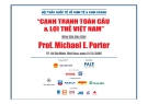 Bài giảng Cạnh tranh toàn cầu và lợi thế Việt Nam - Michael E. Porter