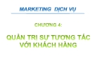 Bài giảng Marketing dịch vụ - Chương 4: Quản trị sự tương tác với khách hàng