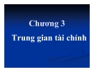 Bài giảng Tài chính tiền tệ - Chương 3: Trung gian tài chính