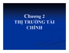 Bài giảng Tài chính tiền tệ - Chương 2: Thị trường tài chính