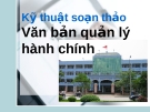 Bài giảng Văn bản quản lý hành chính Việt Nam: Soạn thảo văn bản quản lý - TS. Lưu Kiếm Thanh