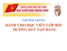 Tập bài giảng dành cho học viên lớp bồi dưỡng bồi dưỡng kết nạp Đảng