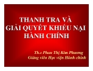 Bài giảng Thanh tra và giải quyết khiếu nại hành chính: Chương 1, 2, 3&4 - ThS. Phan Thị Kim Phương