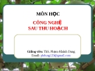 Bài giảng Công nghệ sau thu hoạch: Chương 1 (tiết 3) - ThS. Phạm Khánh Dung