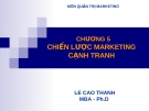 Bài giảng Quản trị Marketing: Chương 5 - Lê Cao Thanh