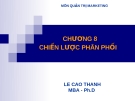 Bài giảng Quản trị Marketing: Chương 8 - Lê Cao Thanh