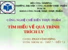 Bài thuyết trình: Tìm hiểu về quá trình trích ly - ĐH Công nghiệp thực phẩm