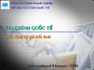 Bài giảng Tài chính Quốc tế - Chương 9: Xác định tỷ giá hối đoái