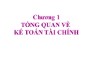 Bài giảng Kế toán tài chính - Chương 1: Tổng quan về kế toán tài chính