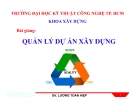 Bài giảng Quản lý dự án xây dựng - Lương Toàn Hiệp