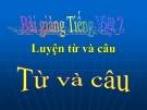 Bài giảng Luyện từ và câu: Từ và câu - Tiếng việt 2 - GV.T.Tú Linh