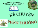 Bài giảng Kể chuyện: Phần thưởng - Tiếng việt 2 - GV.T.Tú Linh