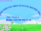 Bài giảng Chính tả: Nghe - viết: Làm việc thật là vui. Phân biệt g/gh. Ôn bảng chữ cái - Tiếng việt 2 - GV.T.Tú Linh